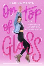 book On Top of Glass: Stories of a Queer Girl in Figure Skating