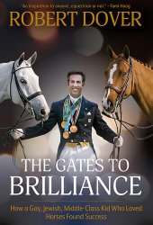 book The Gates to Brilliance: How a Gay, Jewish, Middle-Class Kid Who Loved Horses Found Success