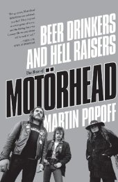 book Beer Drinkers and Hell Raisers: The Rise of Motörhead