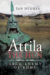 book Attila the Hun: Arch-Enemy of Rome