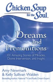 book Chicken Soup for the Soul: Dreams and Premonitions: 101 Amazing Stories of Divine Intervention, Faith, and Insight