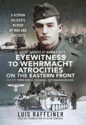 book Eyewitness to Wehrmacht atrocities on the Eastern Front : a German soldier's memoir of war and captivity