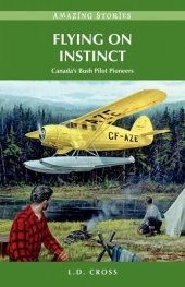 book Flying on Instinct: Canada's Bush Pilot Pioneers (Amazing Stories)