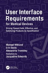 book User Interface Requirements for Medical Devices: Driving Toward Safe, Effective, and Satisfying Products by Specification