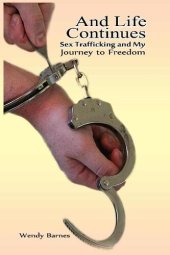 book And Life Continues: Sex Trafficking and My Journey To Freedom