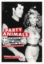 book Party Animals: A Hollywood Tale of Sex, Drugs, and Rock 'n' Roll Starring the Fabulous Allan Carr