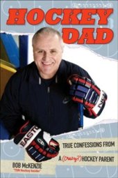 book Hockey Dad: True Confessions of a (Crazy?) Hockey Parent