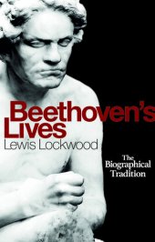 book Beethoven's Lives The Biographical Tradition.