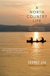 book A North Country Life: Tales of Woodsmen, Waters, and Wildlife