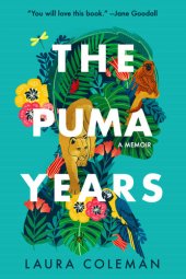 book The Puma Years: A Memoir of Love and Transformation in the Bolivian Jungle