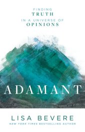 book Adamant: Finding Truth in a Universe of Opinions