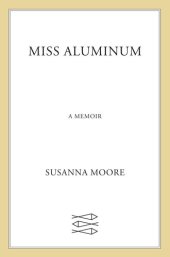 book Miss Aluminum: A Memoir