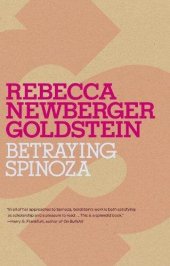 book Betraying Spinoza: The Renegade Jew Who Gave Us Modernity