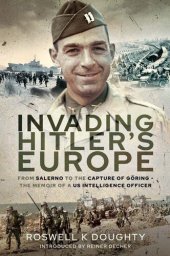 book Invading Hitler's Europe: From Salerno to the Capture of G�ring - The Memoir of a Us Intelligence Officer