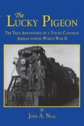 book The Lucky Pigeon: The True Adventures of a Young Canadian Airman During World War 2