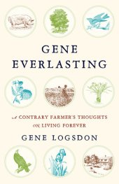 book Gene Everlasting: A Contrary Farmer's Thoughts on Living Forever