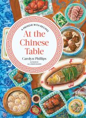 book At the Chinese Table: A Memoir with Recipes