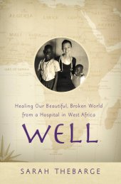 book Well: Healing Our Beautiful, Broken World from a Hospital in West Africa