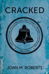 book Cracked: How Telephone Operators Took on Canada’s Largest Corporation ... And Won