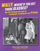 book Wally, where'd you get those glasses? : my life through the lens of Parliament, Pendergrass and Prince