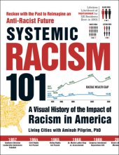 book Systemic Racism 101: A Visual History of the Impact of Racism in America