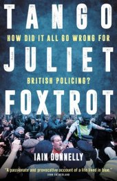 book Tango Juliet Foxtrot How did it all go wrong for British policing?.