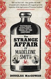 book The Strange Affair of Madeleine Smith Victorian Scotland's Trial of the Century.