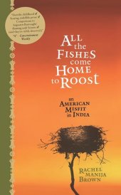 book All the Fishes Come Home to Roost: An American Misfit in India