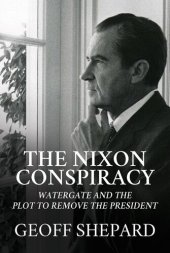 book The Nixon Conspiracy: Watergate and the Plot to Remove the President