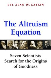 book The Altruism Equation: Seven Scientists Search for the Origins of Goodness