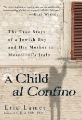 book A Child Al Confino: The True Story of a Jewish Boy and His Mother in Mussolini's Italy