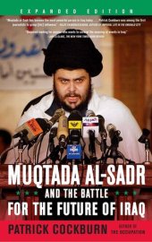 book Muqtada Al-Sadr and the Battle for the Future of Iraq