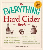 book The Everything Hard Cider Book: All you need to know about making hard cider at home