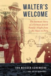 book Walter's Welcome: The Intimate Story of a German-Jewish Family's Flight from the Nazis to Peru