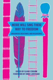 book More will sing their way to freedom : indigenous resistance and resurgence