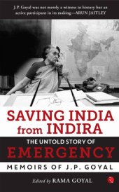 book Saving India from Indira: The Untold Story of Emergency (Memoirs of J.P. Goyal)