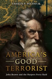 book America's Good Terrorist: John Brown and the Harpers Ferry Raid