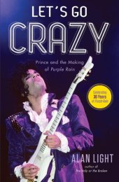 book Let's Go Crazy: Prince and the Making of Purple Rain