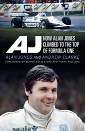 book AJ : how Alan Jones climbed to the top of formula one