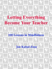 book Letting Everything Become Your Teacher: 100 Lessons in Mindfulness