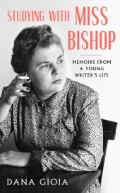 book Studying with Miss Bishop : Memoirs from a Young Writer's Life