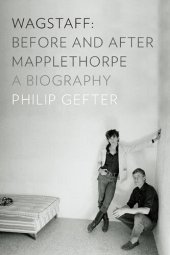 book Wagstaff: Before and After Mapplethorpe: A Biography