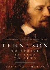 book Tennyson: To Strive, to Seek, to Find