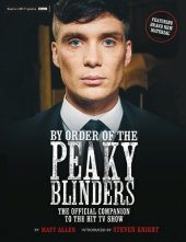 book By Order of the Peaky Blinders: The Official Companion to the Hit TV Series