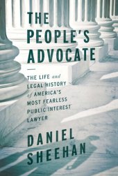 book The People's Advocate: The Life and Legal History of America's Most Fearless Public Interest Lawyer