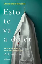 book Esto te va a doler: Historias disparatadas de un médico residente