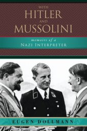 book With Hitler and Mussolini: Memoirs of a Nazi Interpreter