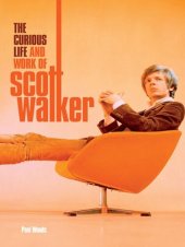 book The curious life and work of Scott Walker