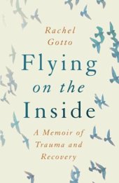 book Flying on the Inside: A Memoir of Trauma and Recovery