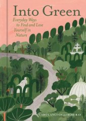 book Into green : everyday ways to find and lose yourself in nature